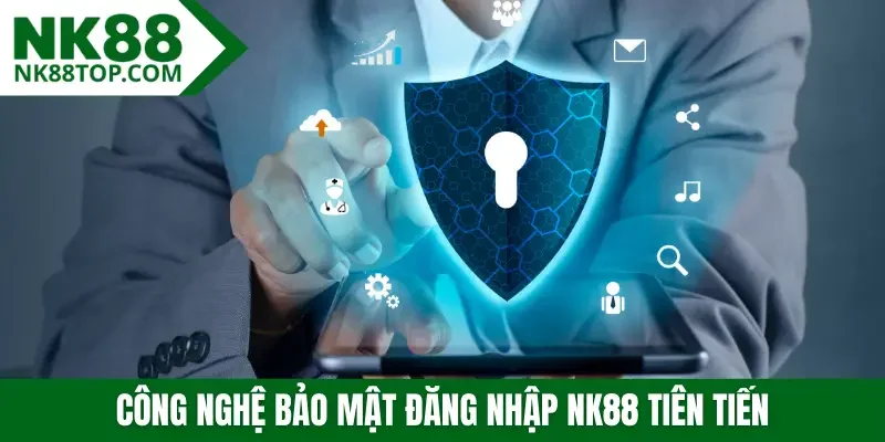 Công nghệ bảo mật đăng nhập NK88 tiên tiến