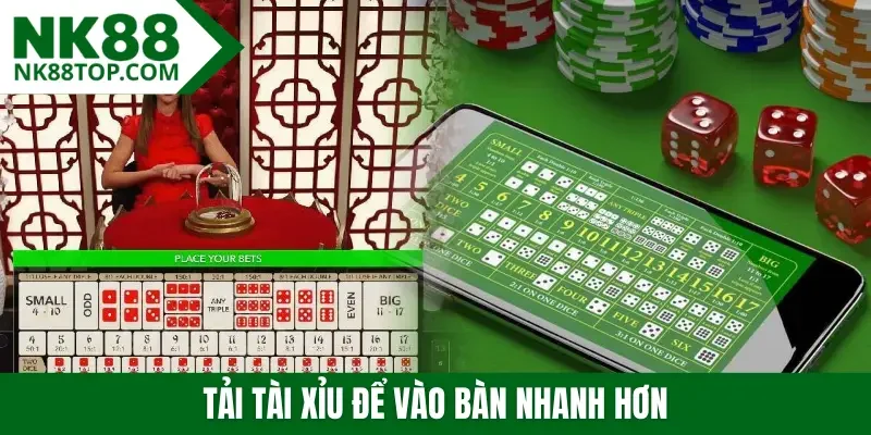 Tải tài xỉu để vào bàn nhanh hơn