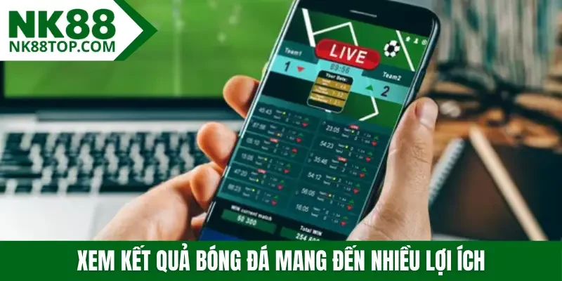 Xem kết quả bóng đá mang đến nhiều lợi ích